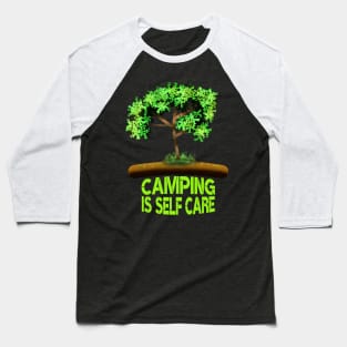 Camping Is Self Care Baseball T-Shirt